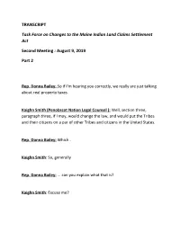 TRANSCRIPT Task Force on Changes to the Maine Indian Land Claims Settlement Act Second Meeting​ : ​August 9, 2019 Part 2