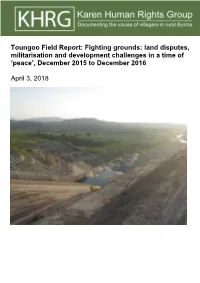 Toungoo Field Report: Fighting Grounds: Land Disputes, Militarisation and Development Challenges in a Time Of