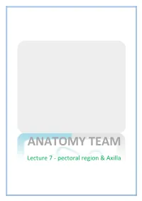 Lecture 7 - Pectoral Region & Axilla