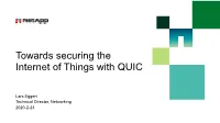 Towards Securing the Internet of Things with QUIC