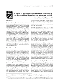 A Review of the Movements of Fish Held in Captivity in the Reunion Island Aquarium Over a Five-Year Period Thierry Mulochau1 and Patrick Durville1,2