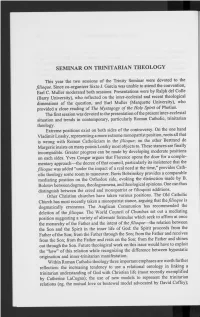 SEMINAR on TRINITARIAN THEOLOGY This Year the Two Sessions of the Trinity Seminar Were Devoted to the Filioque