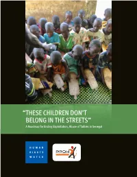 “These Children Don't Belong in the Streets” a Roadmap for Ending Exploitation, Abuse of Talibés in Senegal