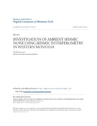 INVESTIGATION of AMBIENT SEISMIC NOISE USING SEISMIC INTERFEROMETRY in WESTERN MONTANA Natalia Krzywosz Montana Tech of the University of Montana