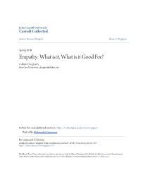 Empathy: What Is It, What Is It Good For? Colleen Dougherty John Carroll University, Cdougherty20@Jcu.Edu