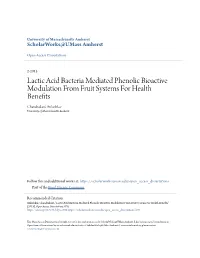 Lactic Acid Bacteria Mediated Phenolic Bioactive Modulation from Fruit Systems for Health Benefits Chandrakant Ankolekar University of Massachusetts Amherst