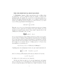 THE ONE-DIMENSIONAL HEAT EQUATION. 1. Derivation. Imagine a Dilute Material Species Free to Diffuse Along One Dimension