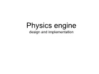 Physics Engine Design and Implementation Physics Engine • a Component of the Game Engine