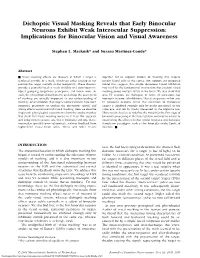 Dichoptic Visual Masking Reveals That Early Binocular Neurons Exhibit Weak Interocular Suppression: Implications for Binocular Vision and Visual Awareness
