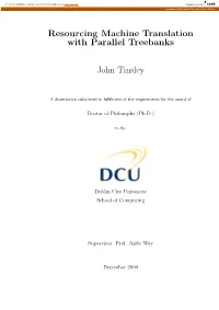 Resourcing Machine Translation with Parallel Treebanks John Tinsley
