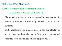 What Is a CNC Machine? CNC : Computerised Numerical Control