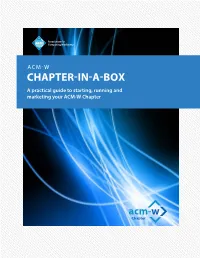 ACM-W CHAPTER-IN-A-BOX a Practical Guide to Starting, Running and Marketing Your ACM-W Chapter ACM-W CHAPTER-IN-A-BOX