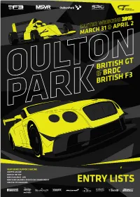 Entry Lists Race Numbers: 9 + 14 Duration: 2 X 60 Mins British Gt Championship
