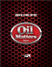 WHICH OIL IS RIGHT for YOU? API’S Certification Mark and Service Symbol Identify Quality Motor Oils for Gasoline- and Diesel-Powered Vehicles
