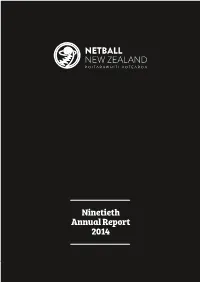Ninetieth Annual Report 2014 2 Netball New Zealand Annual Report 2014 Netball New Zealand Annual Report 2014 3