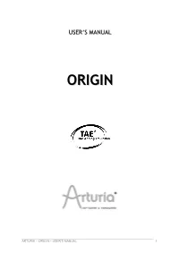 ORIGIN – USER’S MANUAL 1 Information Contained in This Manual Is Subject to Change Without Notice and Does Not Represent a Commitment on the Part of ARTURIA