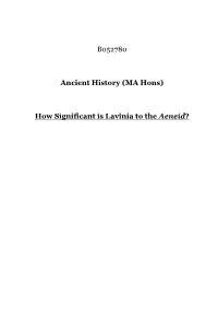 B052780 Ancient History (MA Hons) How Significant Is Lavinia to the Aeneid?