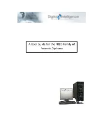 A User Guide for the FRED Family of Forensic Systems Thank You for Your Recent Order