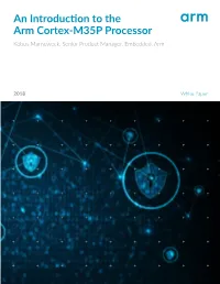 An Introduction to the Arm Cortex-M35P Processor Kobus Marneweck, Senior Product Manager, Embedded, Arm