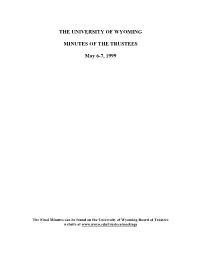 THE UNIVERSITY of WYOMING MINUTES of the TRUSTEES May 6-7, 1999