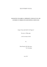 REPRESENTATIONS of PAIN and SUFFERING in MIDDLE ENGLISH METRICAL ROMANCES Being
