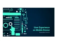 User Experience on Mobile Device Dantong Dong, Yunfan Hua Overview