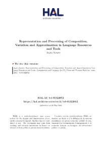 Representation and Processing of Composition, Variation and Approximation in Language Resources and Tools Agata Savary