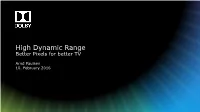 High Dynamic Range Better Pixels for Better TV