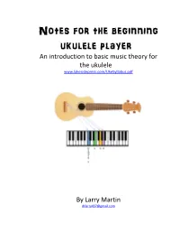 Notes for the Beginning Ukulele Player an Introduction to Basic Music Theory for the Ukulele
