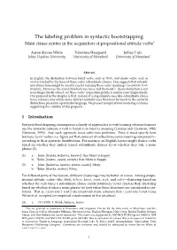 The Labeling Problem in Syntactic Bootstrapping Main Clause Syntax in the Acquisition of Propositional Attitude Verbs∗