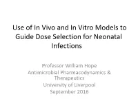 Use of in Vivo and in Vitro Models to Guide Dose Selection for Neonatal Infections