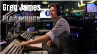 Greg James Greg’S First Link Ook.Com/Bbcradio 1/Videos/2771952 86226039/ Why Greg James?