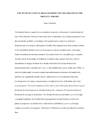 THE MYTH of LOGICAL BEHAVIOURISM and the ORIGINS of the IDENTITY THEORY Sean Crawford the Identity Theory's Rapid Rise to Asce
