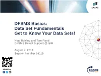 DFSMS Basics: Data Set Fundamentals Get to Know Your Data Sets!
