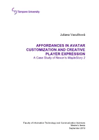 AFFORDANCES in AVATAR CUSTOMIZATION and CREATIVE PLAYER EXPRESSION a Case Study of Nexon’S Maplestory 2