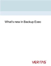 What's New in Backup Exec What’S New in Backup Exec Releases and Its Feature Packs