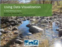 Using Data Visualization to Help Tell Project Stories Mickey O’Hara, Colorado Water Trust October 11, 2017, Sustaining Colorado Watersheds Conference