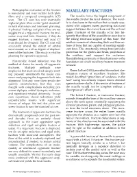 MAXILLARY FRACTURES Is Mandatory and May Include Both Plain Films and a Computed Tomographic (CT) the Maxilla Forms the Largest Component of Scan