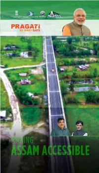 ASSAM ACCESSIBLE the Gateway to the North East, Assam Has Seen Rapid Progress in Road Infrastructure Development Since 2014