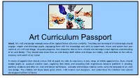 Art Curriculum Passport Intent: Art, Craft and Design Embody Some of the Highest Forms of Human Creativity
