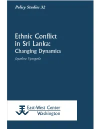 Ethnic Conflict in Sri Lanka: Changing Dynamics Jayadeva Uyangoda