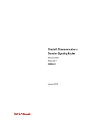 Oracle Communications Diameter Signaling Router Security Guide, Release 8.2 Copyright © 2016, 2018 Oracle And/Or Its Affiliates