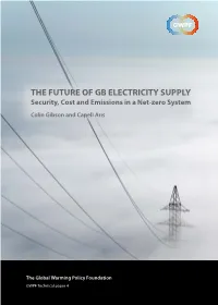 THE FUTURE of GB ELECTRICITY SUPPLY Security, Cost and Emissions in a Net-Zero System Colin Gibson and Capell Aris