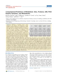 Computational Prediction of Metabolism: Sites, Products, SAR, P450 Enzyme Dynamics, and Mechanisms Johannes Kirchmair,† Mark J