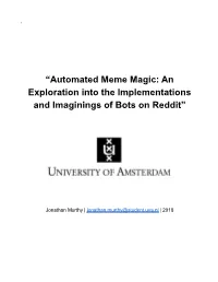 Automated Meme Magic: an Exploration Into the Implementations and Imaginings of Bots on Reddit”