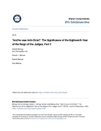 “And He Was Anti-Christ”: the Significance of the Eighteenth Year of the Reign of the Judges, Part 2 Daniel Belnap