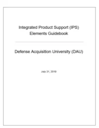 Integrated Product Support (IPS) Elements Guidebook Has Now Also Been Extensively Updated to Reflect Current Policy and Guidance