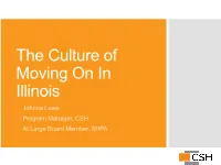 The Culture of Moving on in Illinois Johnna Lowe Program Manager, CSH at Large Board Member, SHPA About CSH Maximizing Public Resources
