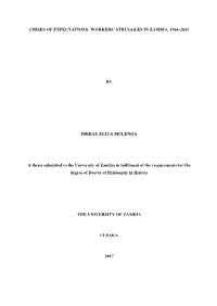 CRISES of EXPECTATIONS: WORKERS' STRUGGLES in ZAMBIA, 1964-2011 by FRIDAY ELIYA MULENGA a Thesis Submitted to the University O