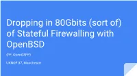 Dropping in 80Gbits (Sort Of) of Stateful Firewalling with Openbsd
